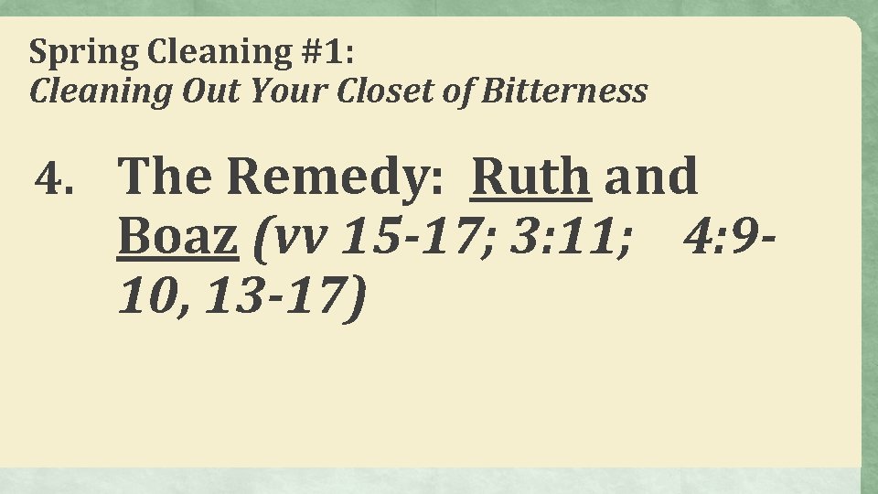 Spring Cleaning #1: Cleaning Out Your Closet of Bitterness 4. The Remedy: Ruth and