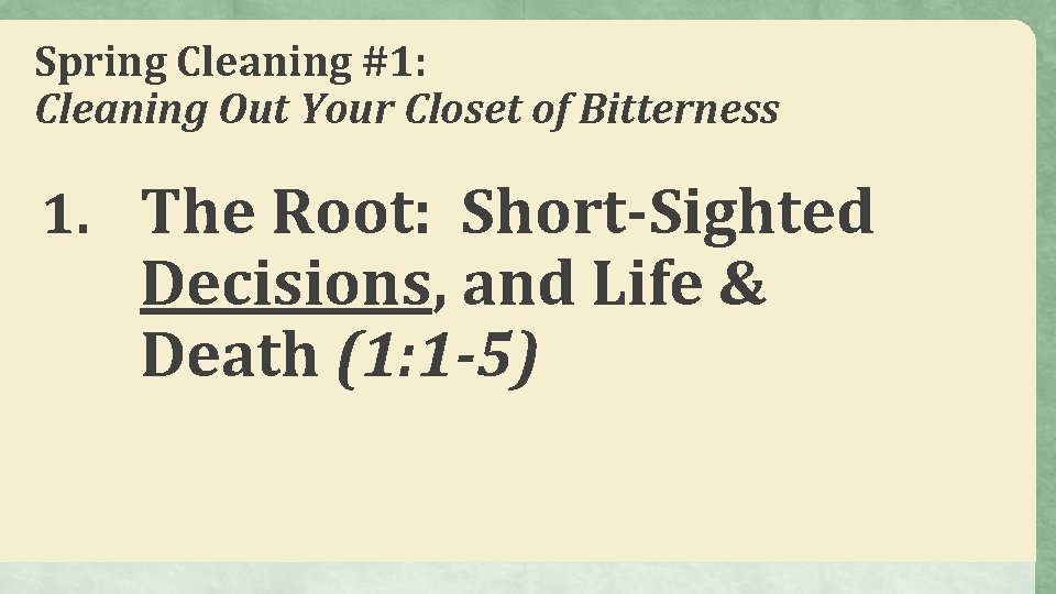 Spring Cleaning #1: Cleaning Out Your Closet of Bitterness 1. The Root: Short-Sighted Decisions,