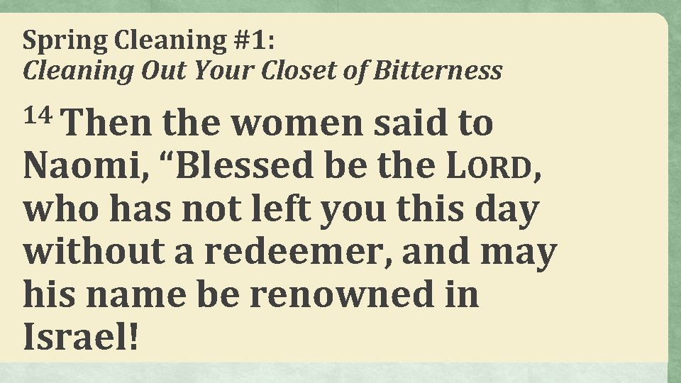 Spring Cleaning #1: Cleaning Out Your Closet of Bitterness 14 Then the women said