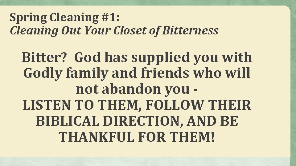 Spring Cleaning #1: Cleaning Out Your Closet of Bitterness Bitter? God has supplied you