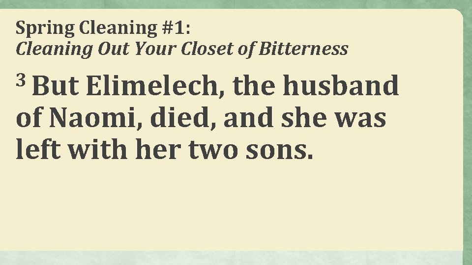 Spring Cleaning #1: Cleaning Out Your Closet of Bitterness 3 But Elimelech, the husband