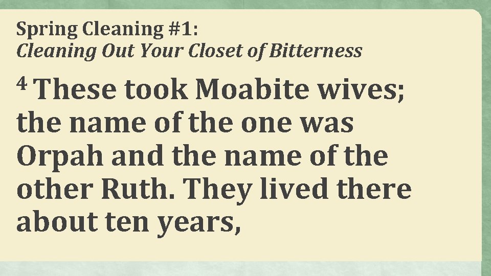 Spring Cleaning #1: Cleaning Out Your Closet of Bitterness 4 These took Moabite wives;