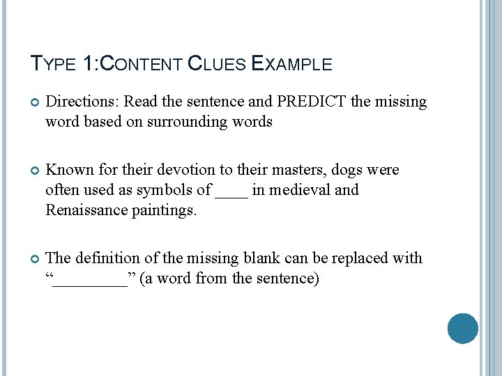 TYPE 1: CONTENT CLUES EXAMPLE Directions: Read the sentence and PREDICT the missing word