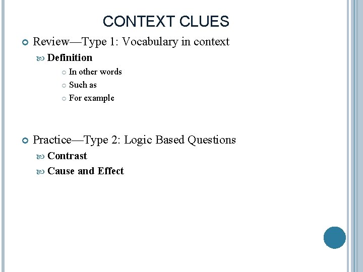 CONTEXT CLUES Review—Type 1: Vocabulary in context Definition In other words Such as For