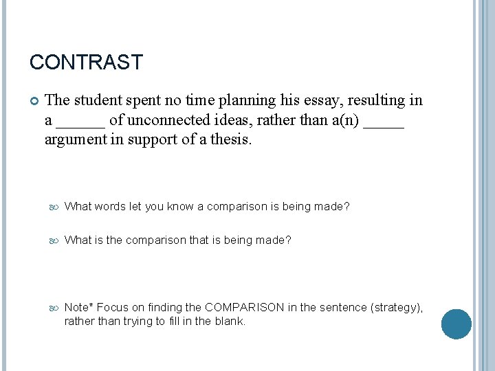 CONTRAST The student spent no time planning his essay, resulting in a ______ of