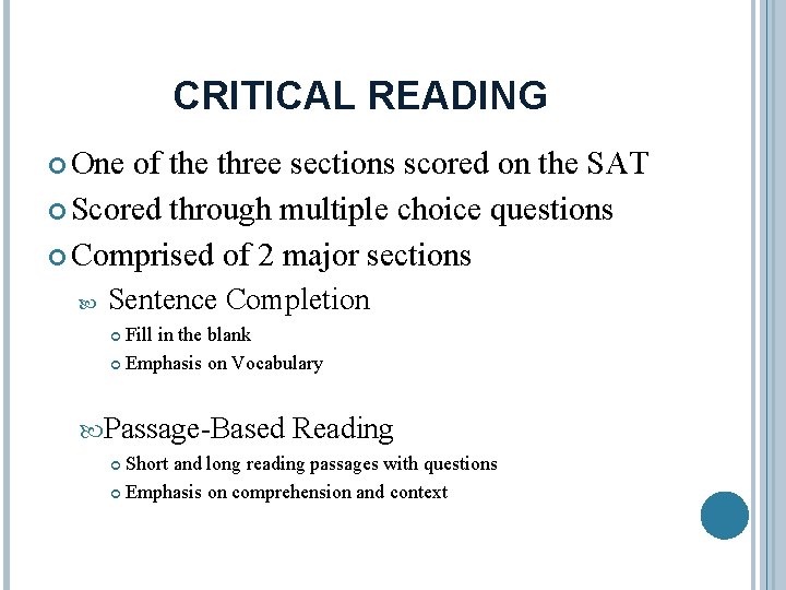 CRITICAL READING One of the three sections scored on the SAT Scored through multiple