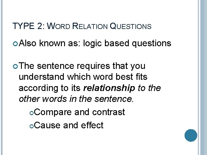 TYPE 2: WORD RELATION QUESTIONS Also The known as: logic based questions sentence requires