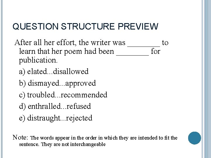 QUESTION STRUCTURE PREVIEW After all her effort, the writer was ____ to learn that
