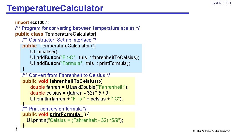 Temperature. Calculator SWEN 131 1 import ecs 100. *; /** Program for converting between
