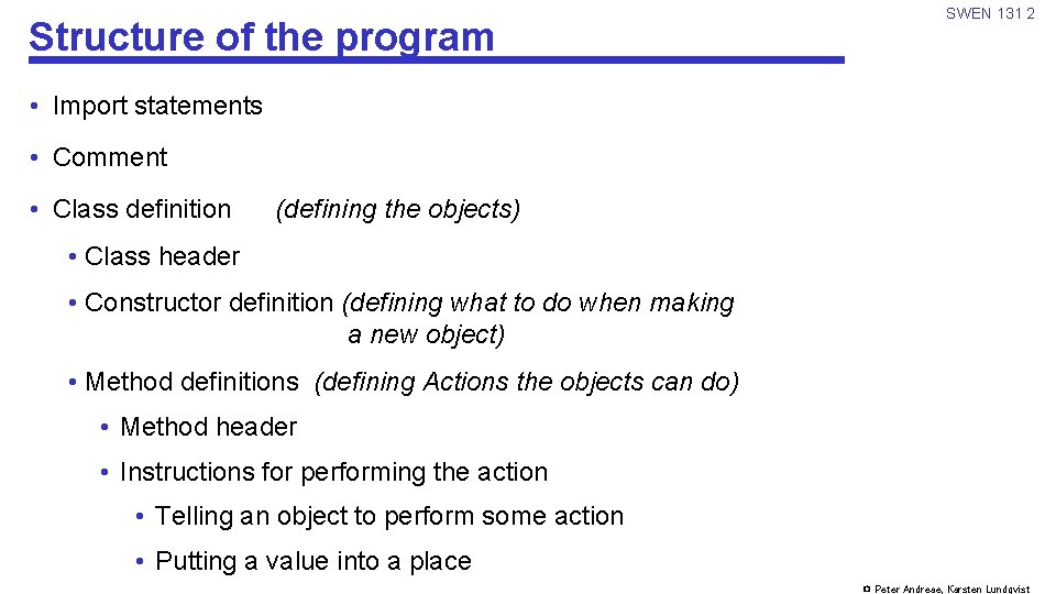 Structure of the program SWEN 131 2 • Import statements • Comment • Class
