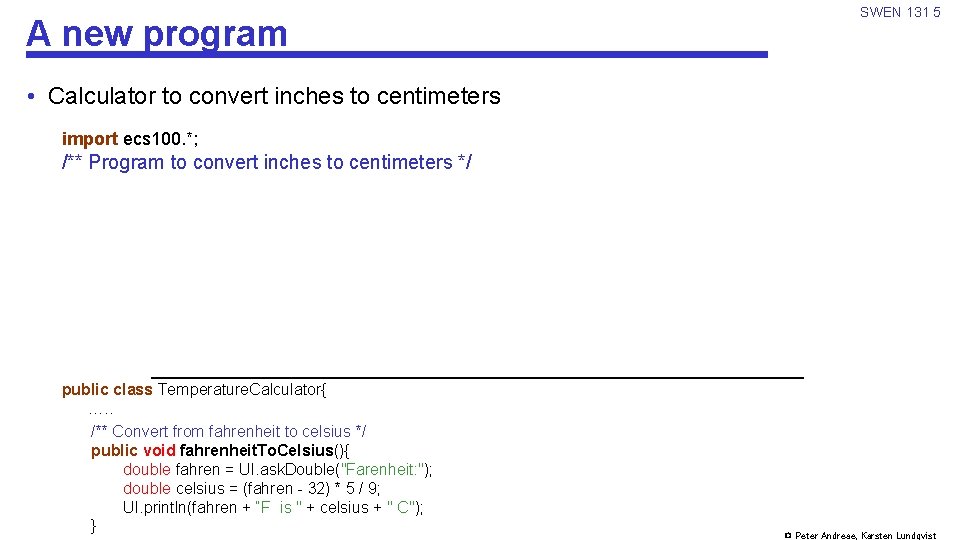 A new program SWEN 131 5 • Calculator to convert inches to centimeters import