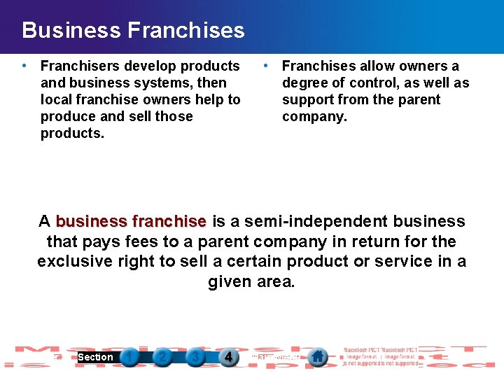 Business Franchises • Franchisers develop products and business systems, then local franchise owners help