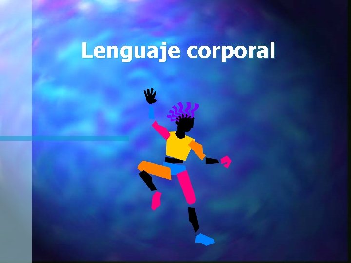 Lenguaje corporal Lenguaje corporal