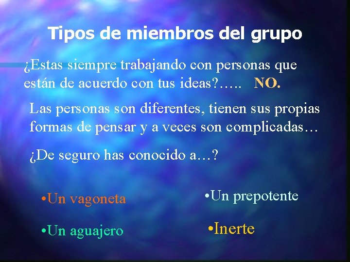 Tipos de miembros del grupo ¿Estas siempre trabajando con personas que están de acuerdo Tipos de miembros del grupo ¿Estas siempre trabajando con personas que están de acuerdo