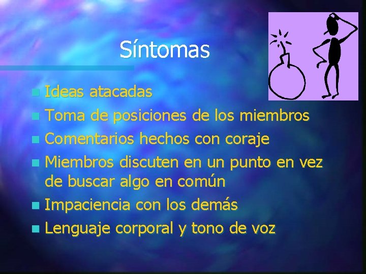 Síntomas Ideas atacadas n Toma de posiciones de los miembros n Comentarios hechos con Síntomas Ideas atacadas n Toma de posiciones de los miembros n Comentarios hechos con