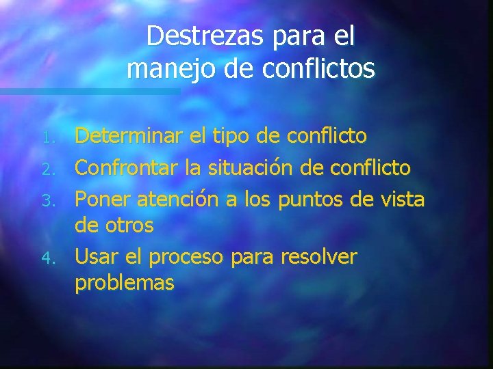 Destrezas para el manejo de conflictos 1. 2. 3. 4. Determinar el tipo de Destrezas para el manejo de conflictos 1. 2. 3. 4. Determinar el tipo de