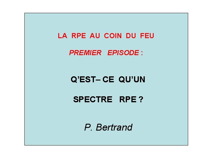 LA RPE AU COIN DU FEU PREMIER EPISODE