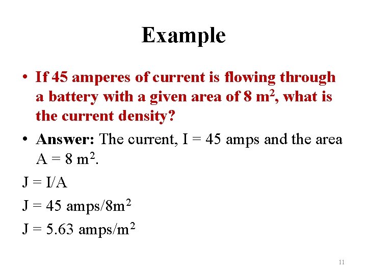 Example • If 45 amperes of current is flowing through a battery with a