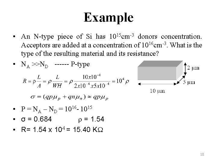 Example • An N-type piece of Si has 1015 cm-3 donors concentration. Acceptors are