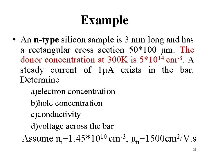 Example • An n-type silicon sample is 3 mm long and has a rectangular