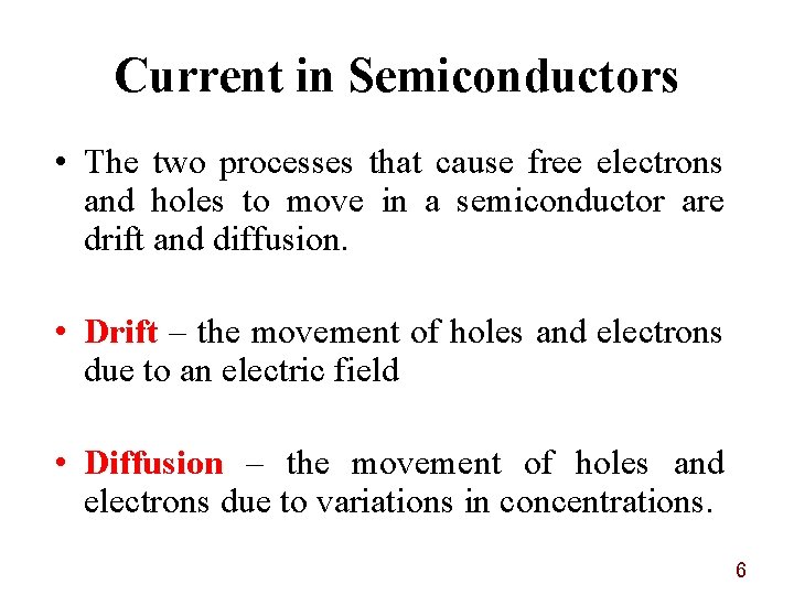 Current in Semiconductors • The two processes that cause free electrons and holes to