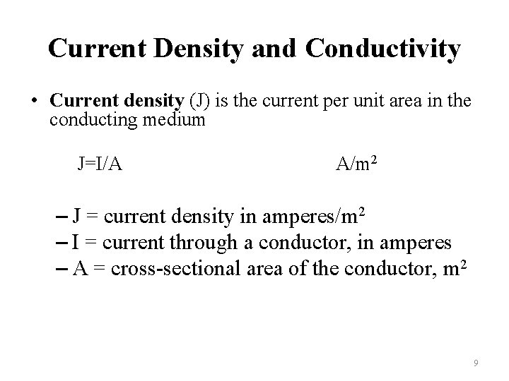 Current Density and Conductivity • Current density (J) is the current per unit area