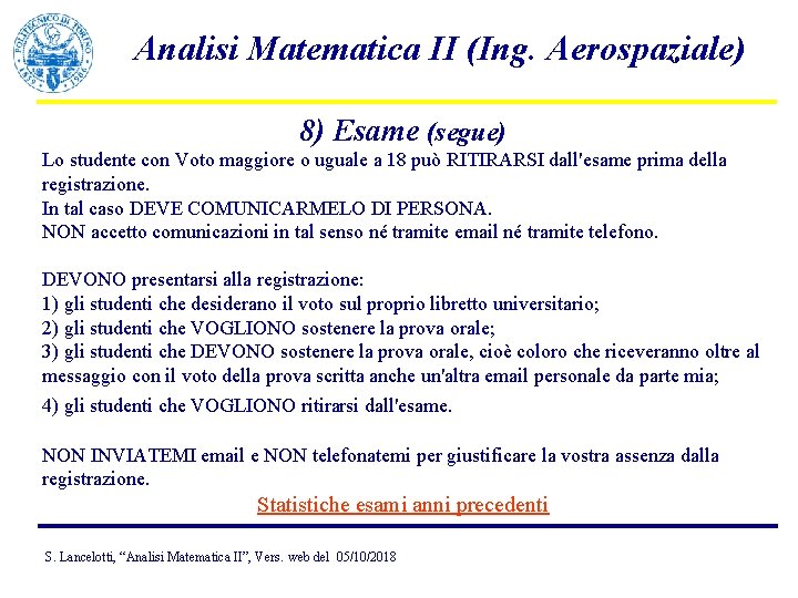 Analisi Matematica II (Ing. Aerospaziale) 8) Esame (segue) Lo studente con Voto maggiore o