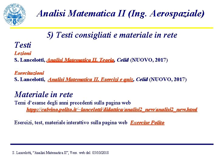 Analisi Matematica II (Ing. Aerospaziale) 5) Testi consigliati e materiale in rete Testi Lezioni