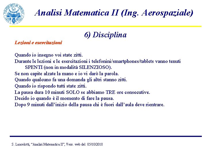 Analisi Matematica II (Ing. Aerospaziale) 6) Disciplina Lezioni e esercitazioni Quando io insegno voi