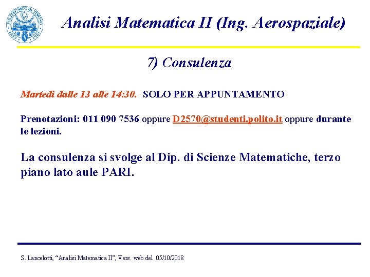 Analisi Matematica II (Ing. Aerospaziale) 7) Consulenza Martedì dalle 13 alle 14: 30. SOLO