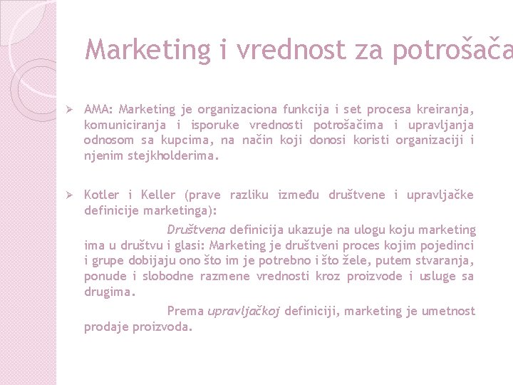 Marketing i vrednost za potrošača Ø AMA: Marketing je organizaciona funkcija i set procesa