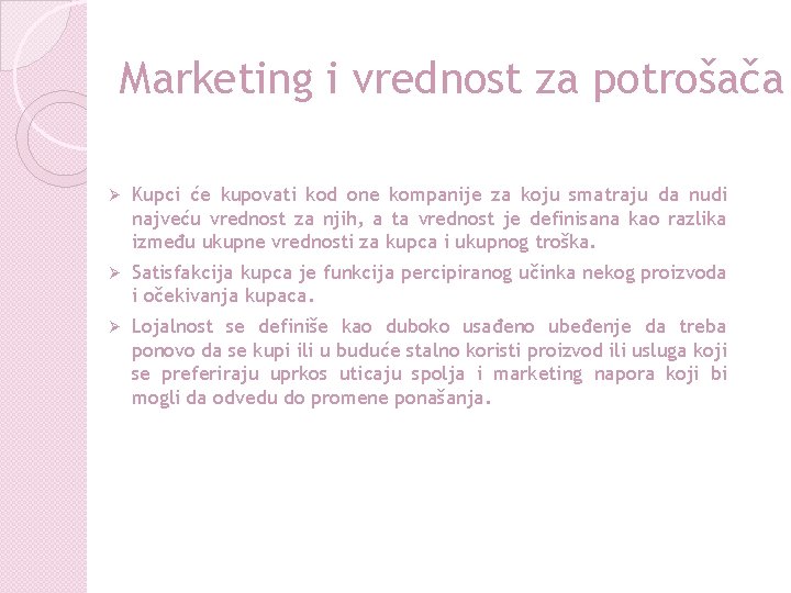 Marketing i vrednost za potrošača Ø Kupci će kupovati kod one kompanije za koju