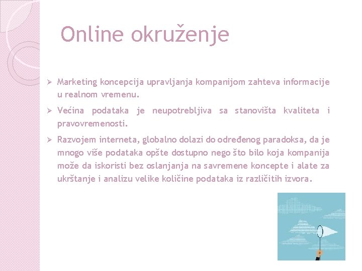 Online okruženje Ø Marketing koncepcija upravljanja kompanijom zahteva informacije u realnom vremenu. Ø Većina