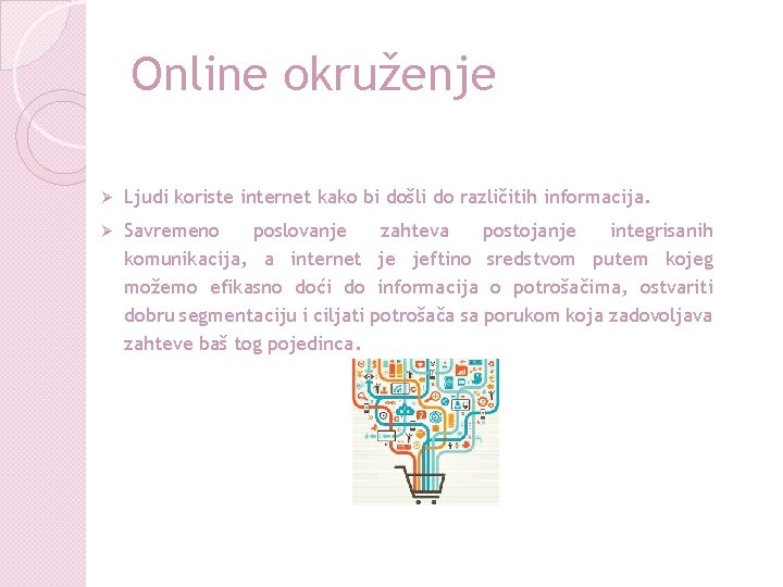 Online okruženje Ø Ljudi koriste internet kako bi došli do različitih informacija. Ø Savremeno