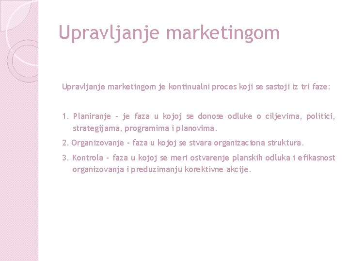 Upravljanje marketingom je kontinualni proces koji se sastoji iz tri faze: 1. Planiranje –