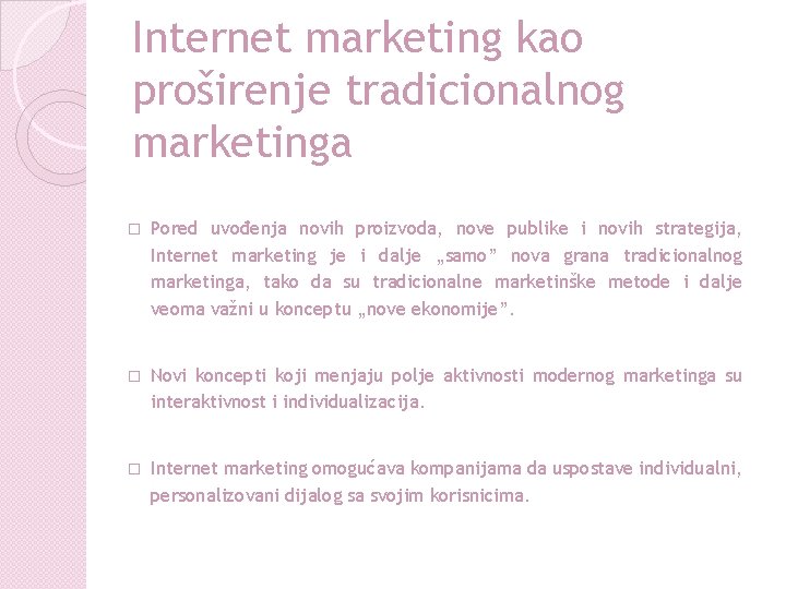 Internet marketing kao proširenje tradicionalnog marketinga � Pored uvođenja novih proizvoda, nove publike i