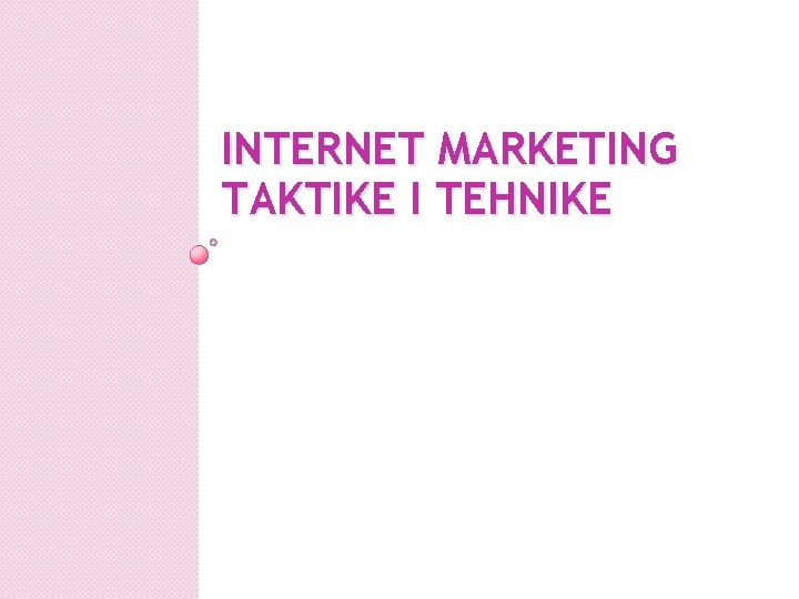 INTERNET MARKETING TAKTIKE I TEHNIKE 