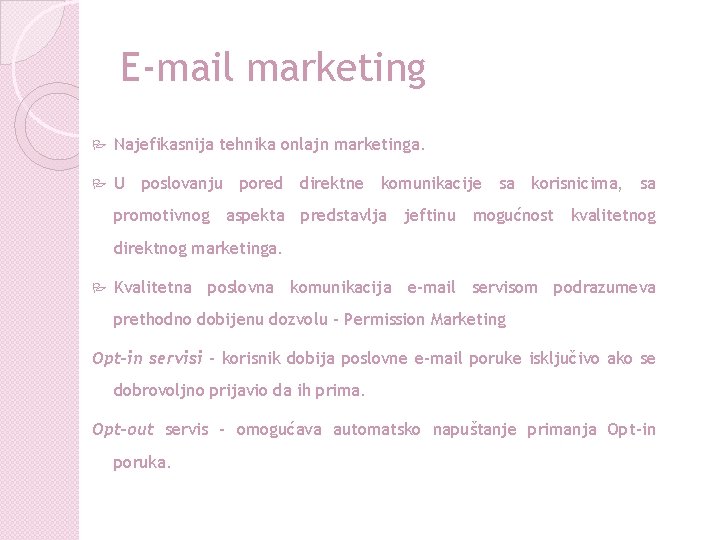 E-mail marketing P Najefikasnija tehnika onlajn marketinga. P U poslovanju pored direktne komunikacije sa
