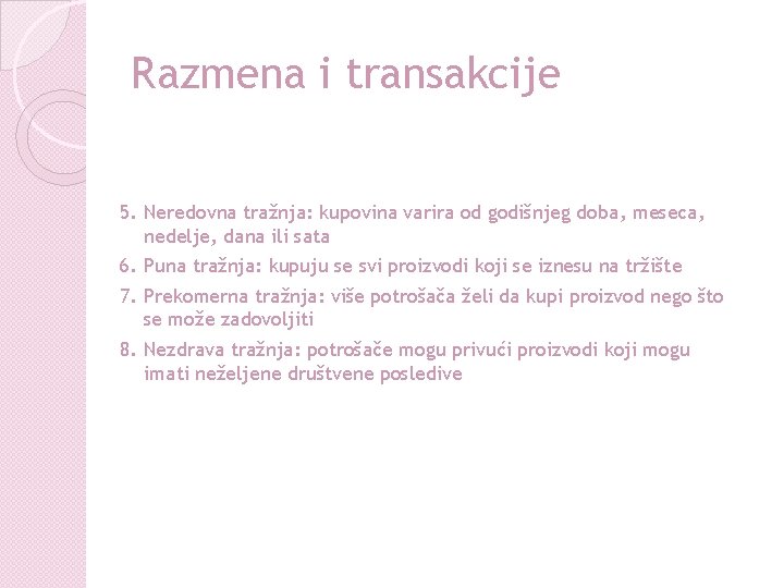 Razmena i transakcije 5. Neredovna tražnja: kupovina varira od godišnjeg doba, meseca, nedelje, dana