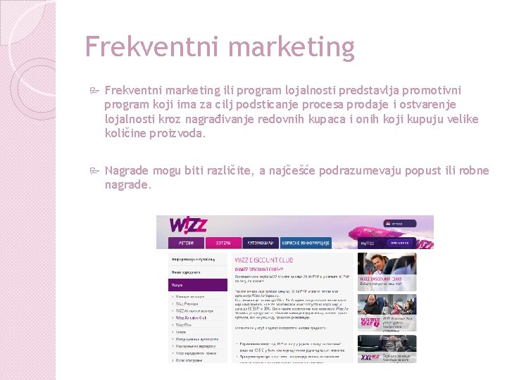 Frekventni marketing P Frekventni marketing ili program lojalnosti predstavlja promotivni program koji ima za