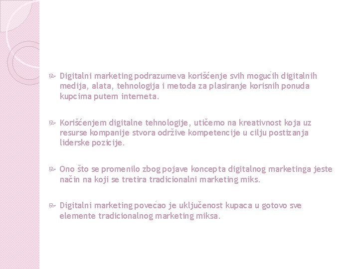 P Digitalni marketing podrazumeva korišćenje svih moguc ih digitalnih medija, alata, tehnologija i metoda