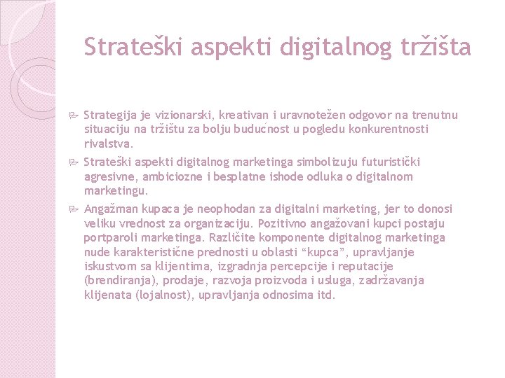 Strateški aspekti digitalnog tržišta P Strategija je vizionarski, kreativan i uravnotežen odgovor na trenutnu