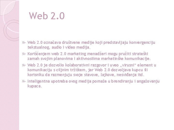 Web 2. 0 P Web 2. 0 označava društvene medije koji predstavljaju konvergenciju tekstualnog,