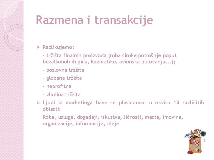 Razmena i transakcije Ø Razlikujemo: - tržišta finalnih proizvoda (roba široke potrošnje poput bezalkoholnih