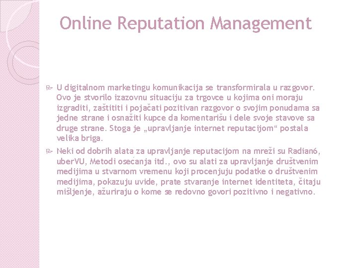 Online Reputation Management P U digitalnom marketingu komunikacija se transformirala u razgovor. Ovo je