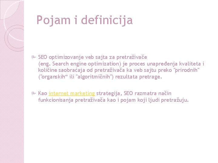 Pojam i definicija P SEO optimizovanje veb sajta za pretraživače (eng. Search engine optimization)