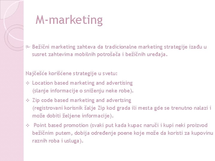 M-marketing P Bežični marketing zahteva da tradicionalne marketing strategije izađu u susret zahtevima mobilnih