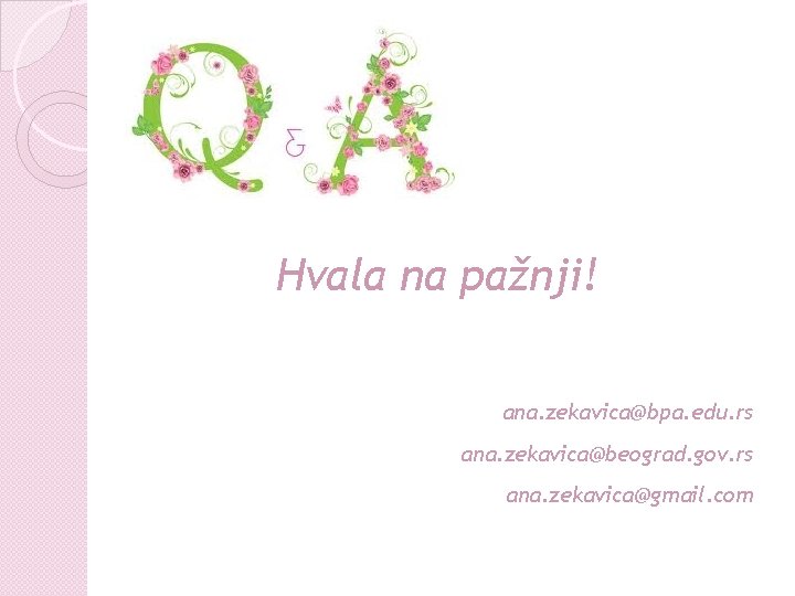 Hvala na pažnji! ana. zekavica@bpa. edu. rs ana. zekavica@beograd. gov. rs ana. zekavica@gmail. com