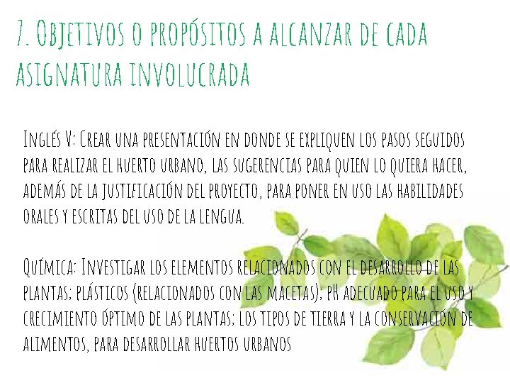 7. Objetivos o propósitos a alcanzar de cada asignatura involucrada Inglés V: Crear una