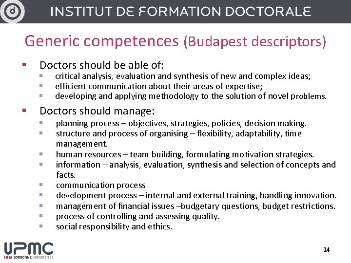 Generic competences (Budapest descriptors) § § Doctors should be able of: § § §